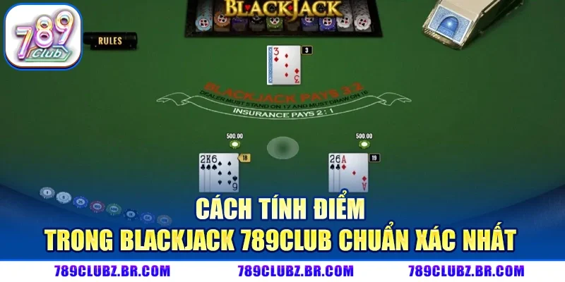 Blackjack 789CLUB – Trải Nghiệm Game Bài Đỉnh Cao Chuẩn Quốc Tế