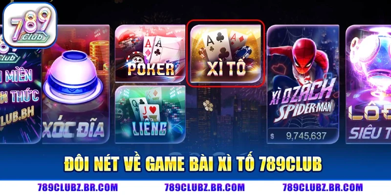 Đôi nét về game bài Xì Tố 789CLUB